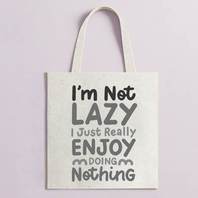 Tote i'm not lazy