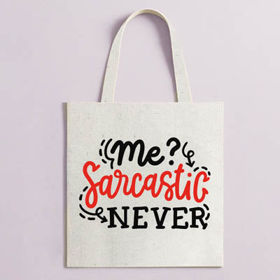Tote sarcastic never